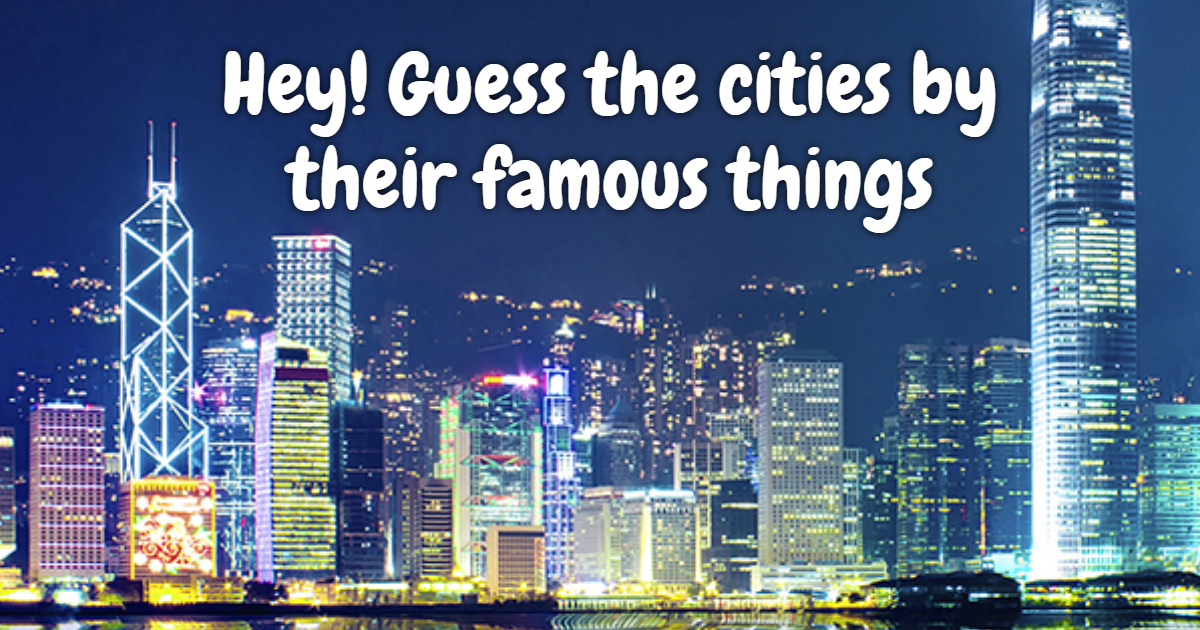 Hey! Guess the cities by their famous things thumbnail