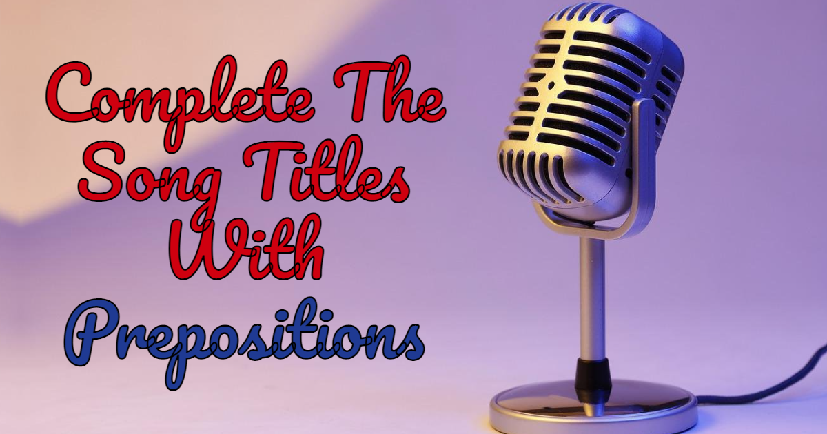 Complete The Song Titles With Prepositions thumbnail