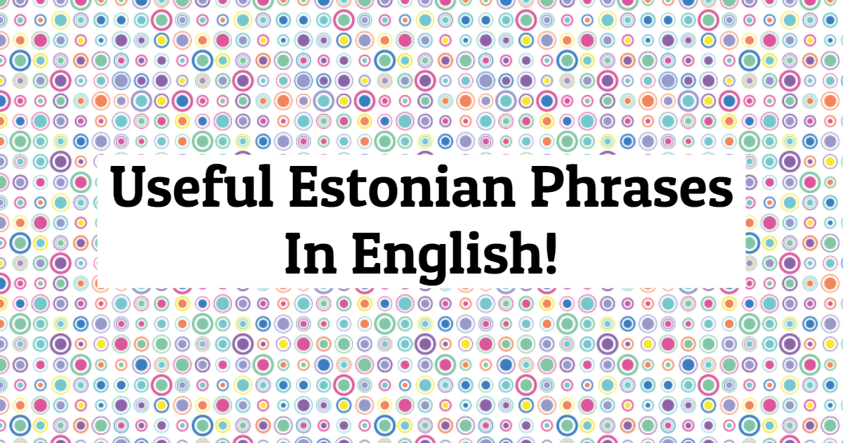 Useful Estonian Phrases In English! thumbnail