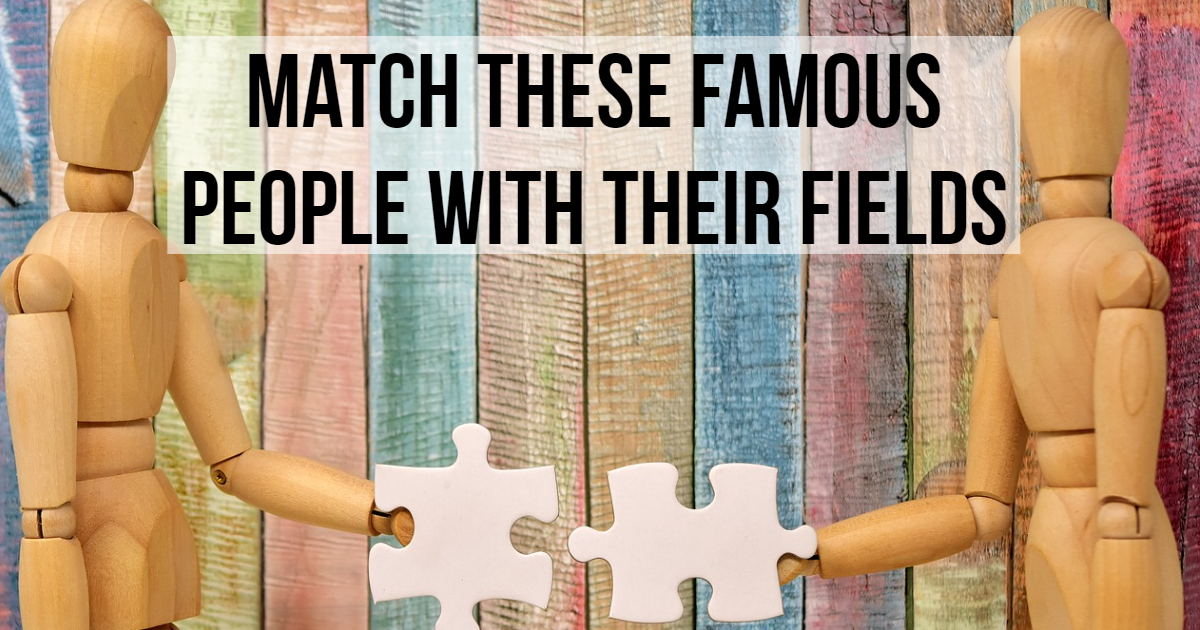 Match These Famous People With Their Fields thumbnail