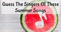 Guess The Singers Of These Summer Songs