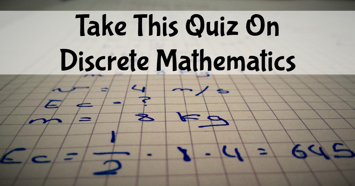 Take This Quiz On Discrete Mathematics thumbnail